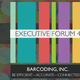 Barcoding, Inc. highlights enterprise efficiency, accuracy and connectivity at Executive Forum 4